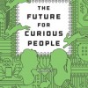 The Future for Curious People