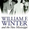 William F. Winter and the New Mississippi: A Biography