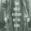 The Brief History of the Dead