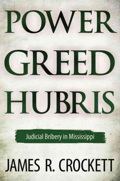 Power, Greed, and Hubris: Judicial Bribery in Mississippi