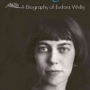 A Daring Life: A Biography of Eudora Welty