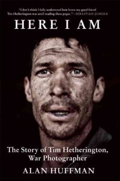 Here I Am: The Story of Tim Hetherington, War Photographer
