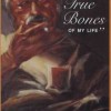 The True Bones of My Life