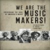 We Are the Music Makers!