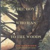 The Boy Who Ran To The Woods