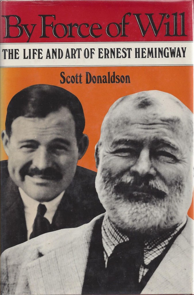 By Force of Will: The Life and Art of Ernest Hemingway