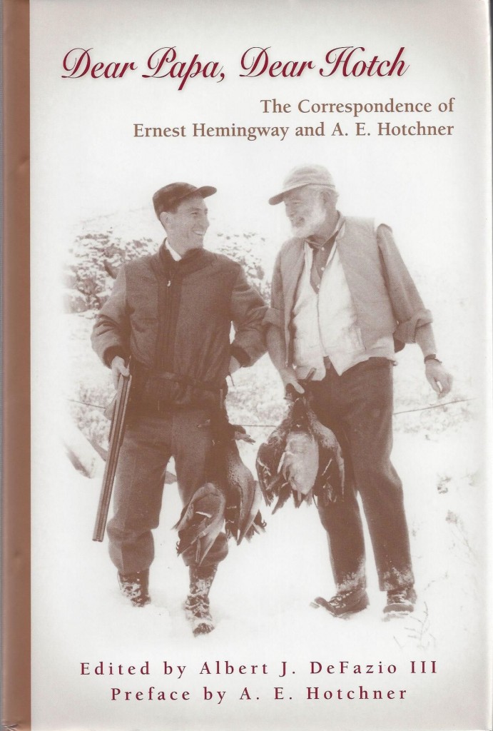 Dear Papa, Dear Hotch: The Correspondence of Ernest Hemingway and A. E. Hotchner