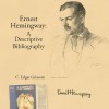 Ernest Hemingway: A Descriptive Bibliography