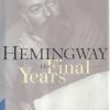 Hemingway: The Final Years