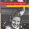 Ladies Start Your Engines: Women Writers on Cars and the Road