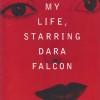 My Life, Starring Dara Falcon