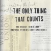 The Only Thing That Counts: The Ernest Hemingway – Maxwell Perkins Correspondence