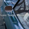 Like Trees, Walking