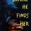 Before He Finds Her