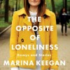 The Opposite of Loneliness: Essays and Stories