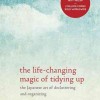 The life-changing magic of tidying up: The Japanese art of decluttering and organizing