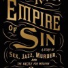 Empire of Sin: A Story of Sex, Jazz, Murder, and the Battle for Modern New Orleans