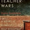 The Teacher Wars: A History of America’s Most Embattled Profession