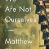 We Are Not Ourselves