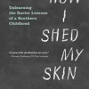 How I Shed My Skin