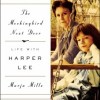 The Mockingbird Next Door: Life With Harper Lee