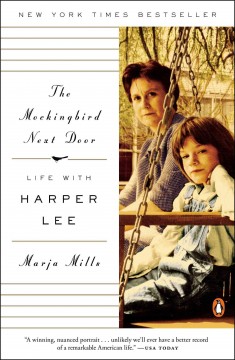 The Mockingbird Next Door: Life With Harper Lee