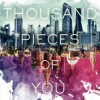 A Thousand Pieces of You