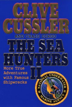 The Sea Hunters II: More True Adventures With Famous Shipwrecks