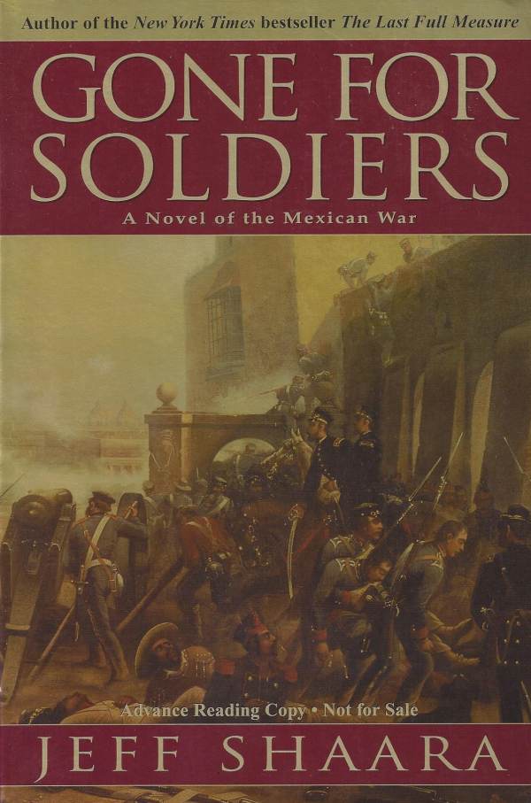 Gone for Soldiers: A Novel of the Mexican War