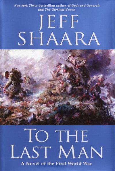 To the Last Man: A Novel of the First World War