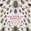 The Book of Beetles: A Life-size Guide to Six Hundred of Nature’s Gems