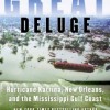 The Great Deluge: Hurricane Katrina, New Orleans, And the Mississippi Gulf Coast